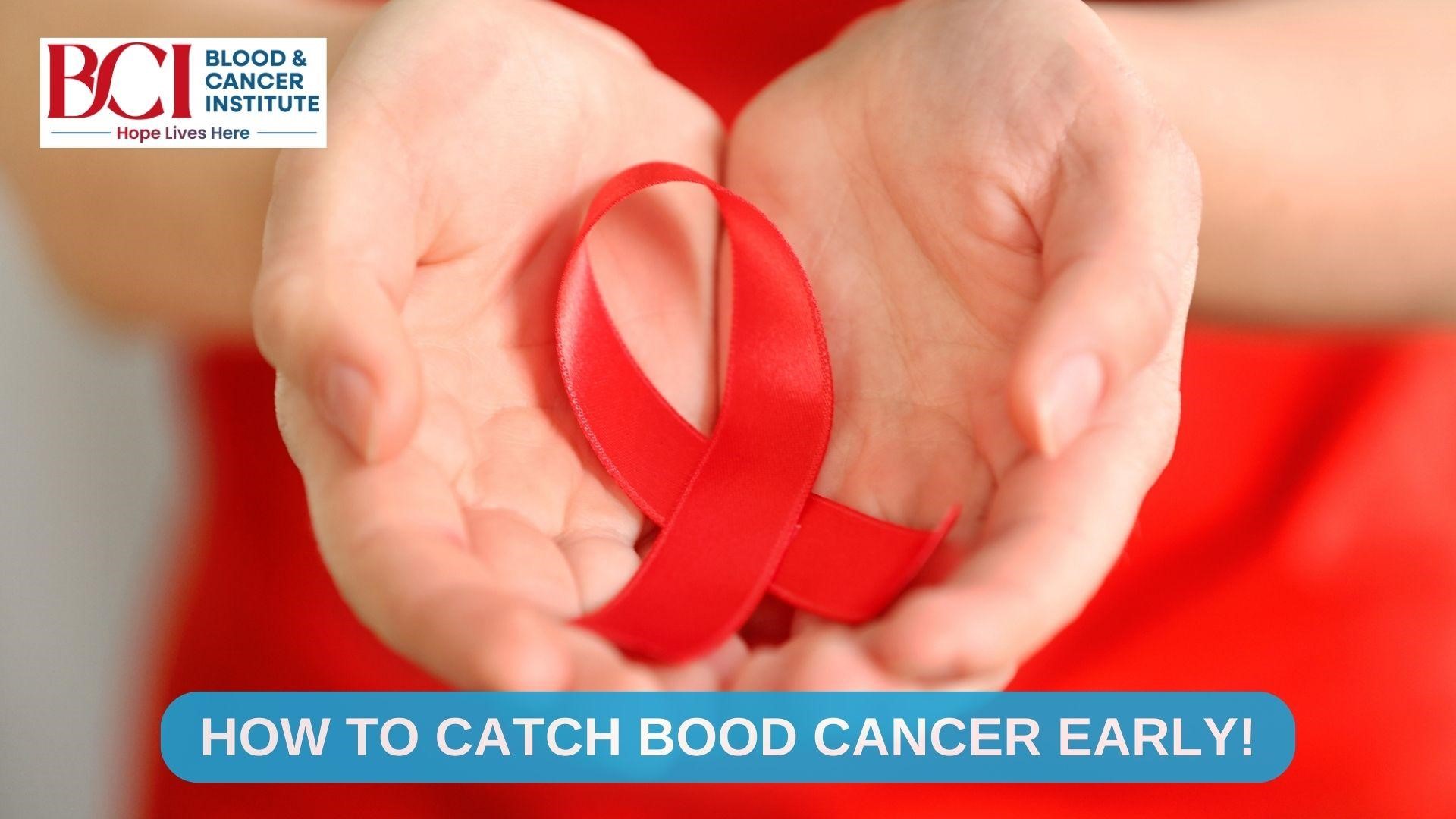 How To Catch Blood Cancer Early: Signs and Symptoms Explained By The Best Blood Cancer Specialist In Surat That You Shouldn't Ignore!